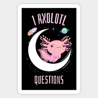 I Axolotl Questions Magnet